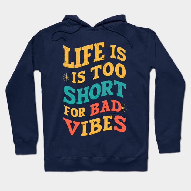 Life is too short for bad vibes Hoodie by T-shirt US